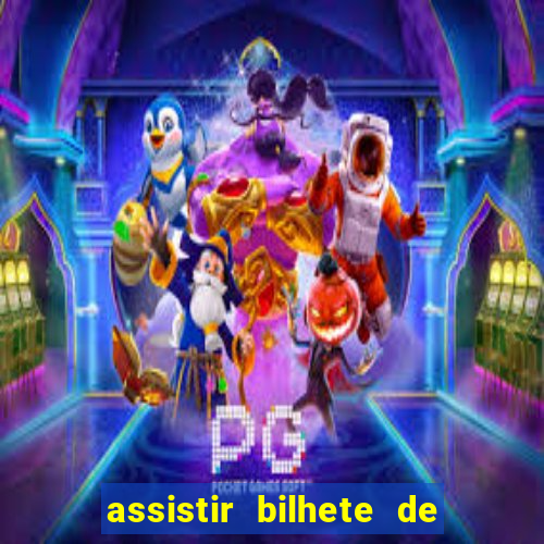 assistir bilhete de loteria filme dublado